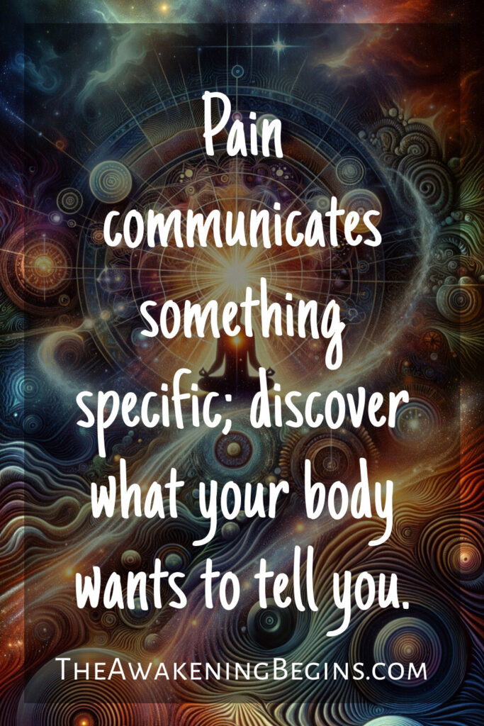 Pain communicates something specific; discover what your body wants to tell you.