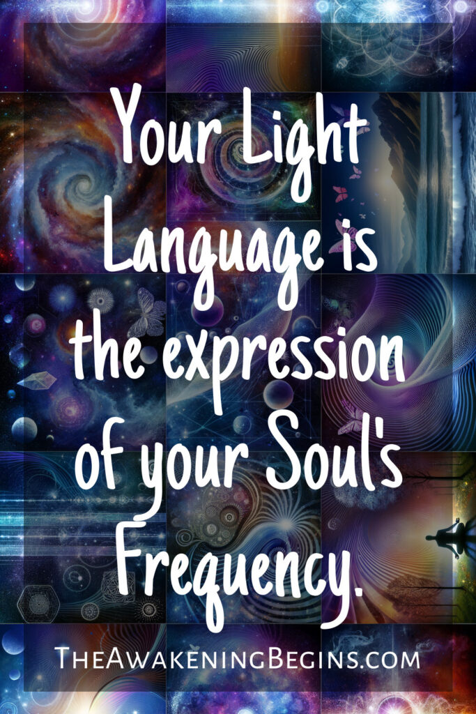 Your Light Language is the expression of your Soul's Frequency.