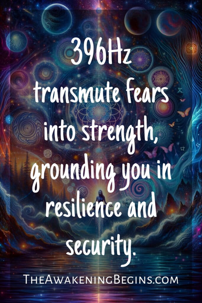 396Hz transmute fears into strength, grounding you in resilience and security.