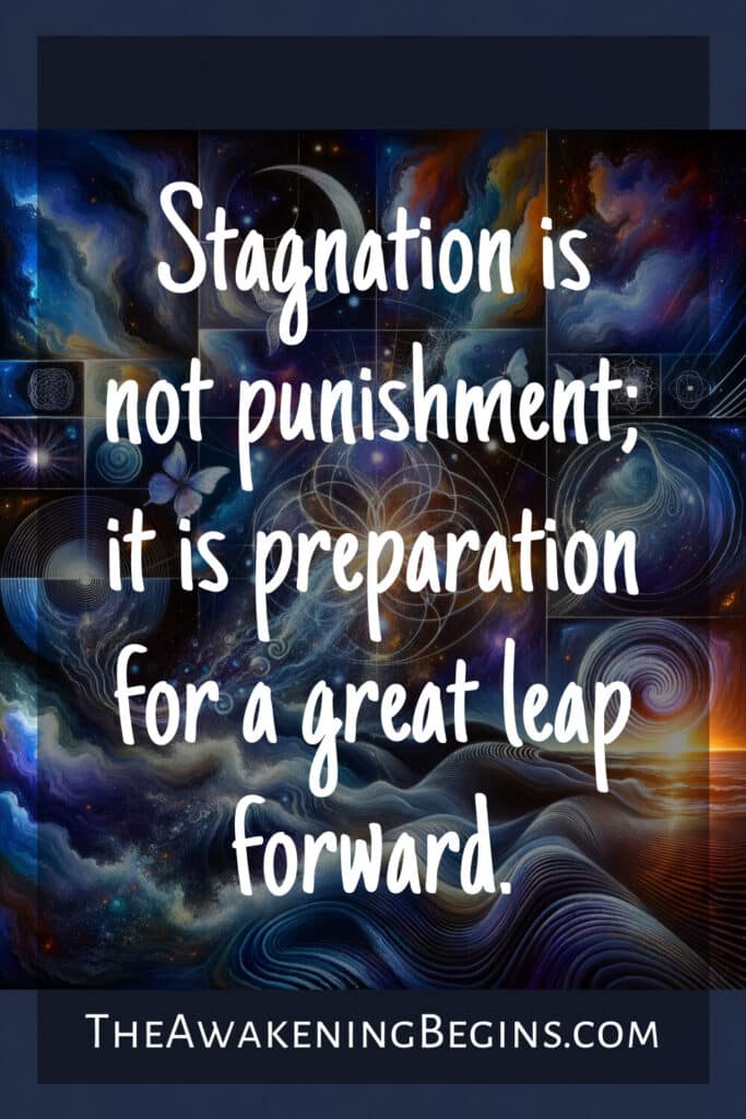 Stagnation is not punishment; it is preparation for a great leap forward.