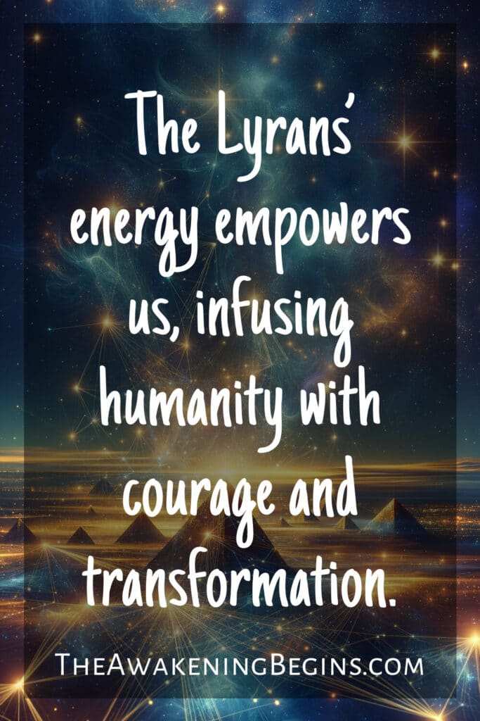 The Lyrans’ energy empowers us, infusing humanity with courage and transformation.