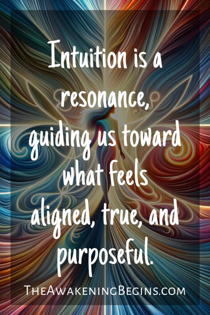 Intuition is a resonance, guiding us toward what feels aligned, true, and purposeful.