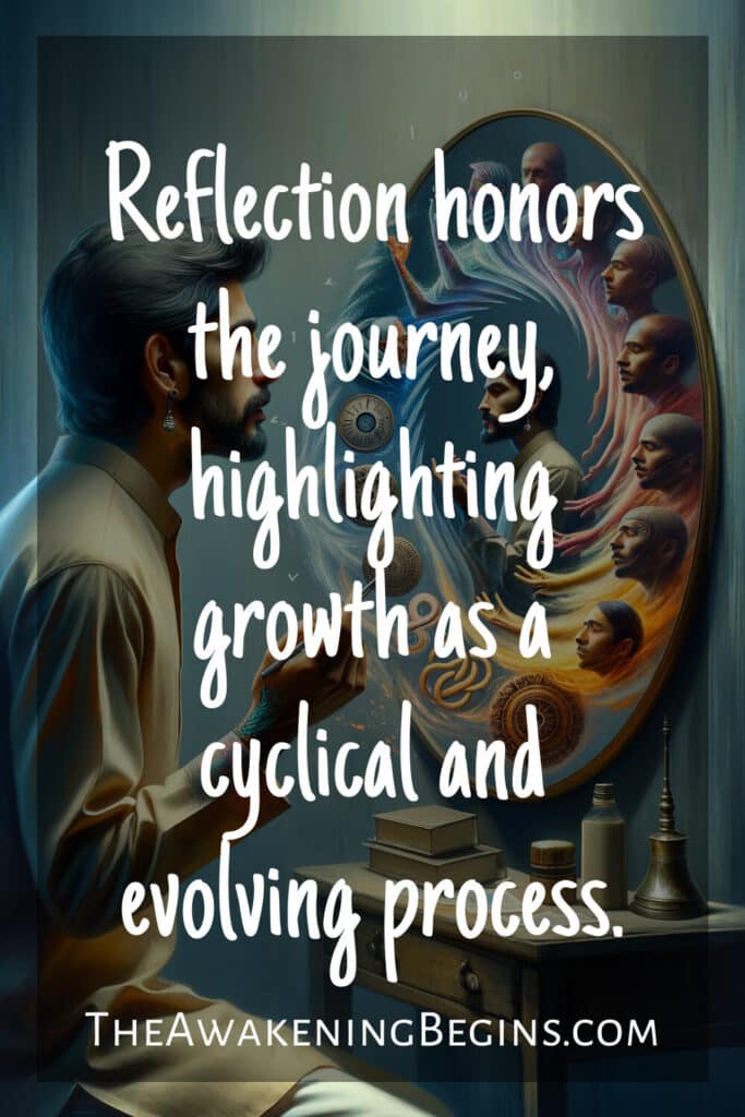 Reflection honors the journey, highlighting growth as a cyclical and evolving process.