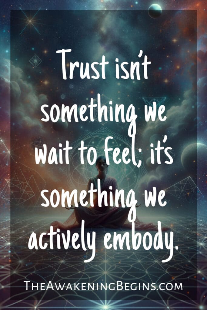 Trust isn’t something we wait to feel; it’s something we actively embody.