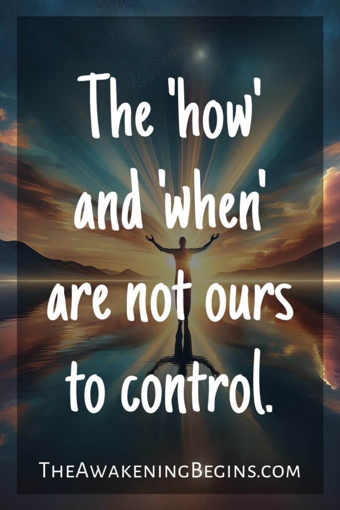 The 'how' and 'when' are not ours to control.