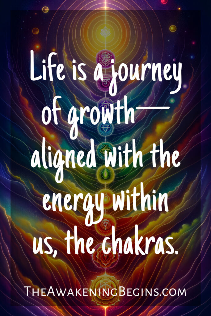 Life is a journey of growth—aligned with the energy within us, the chakras.