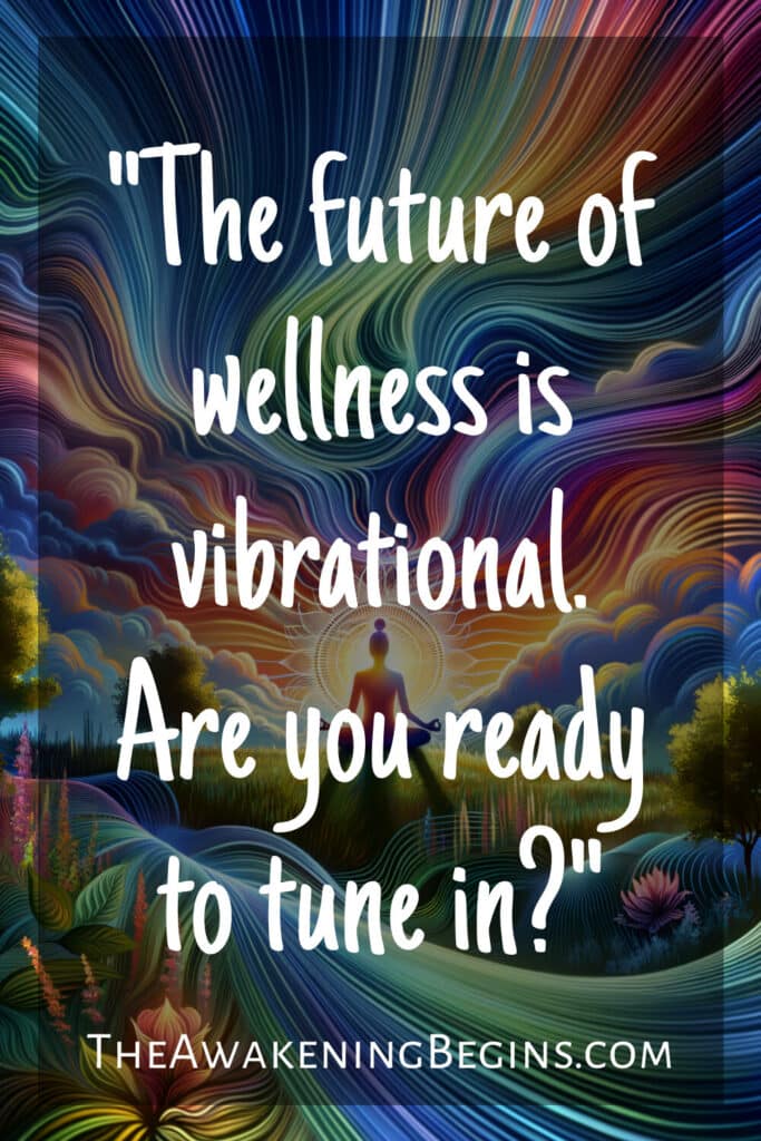 "The future of wellness is vibrational. Are you ready to tune in?"