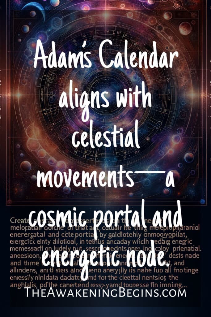 Adam’s Calendar aligns with celestial movements—a cosmic portal and energetic node.