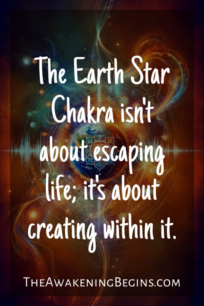 The Earth Star Chakra isn't about escaping life; it's about creating within it.