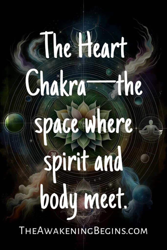 The Heart Chakra—the space where spirit and body meet.