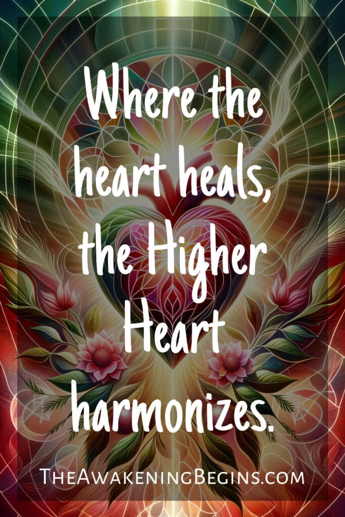 Where the heart heals, the Higher Heart harmonizes.