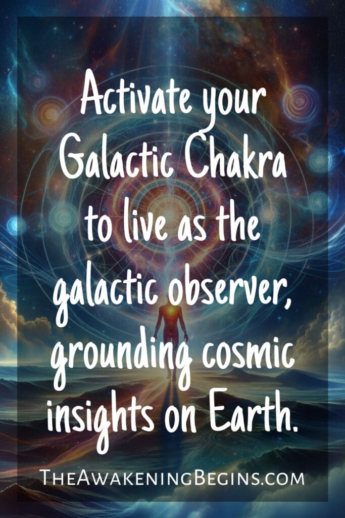 Activate your Galactic Chakra to live as the galactic observer, grounding cosmic insights on Earth.