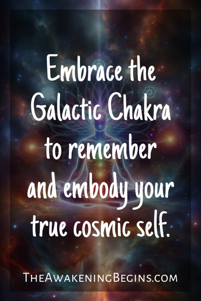 Embrace the Galactic Chakra to remember and embody your true cosmic self.