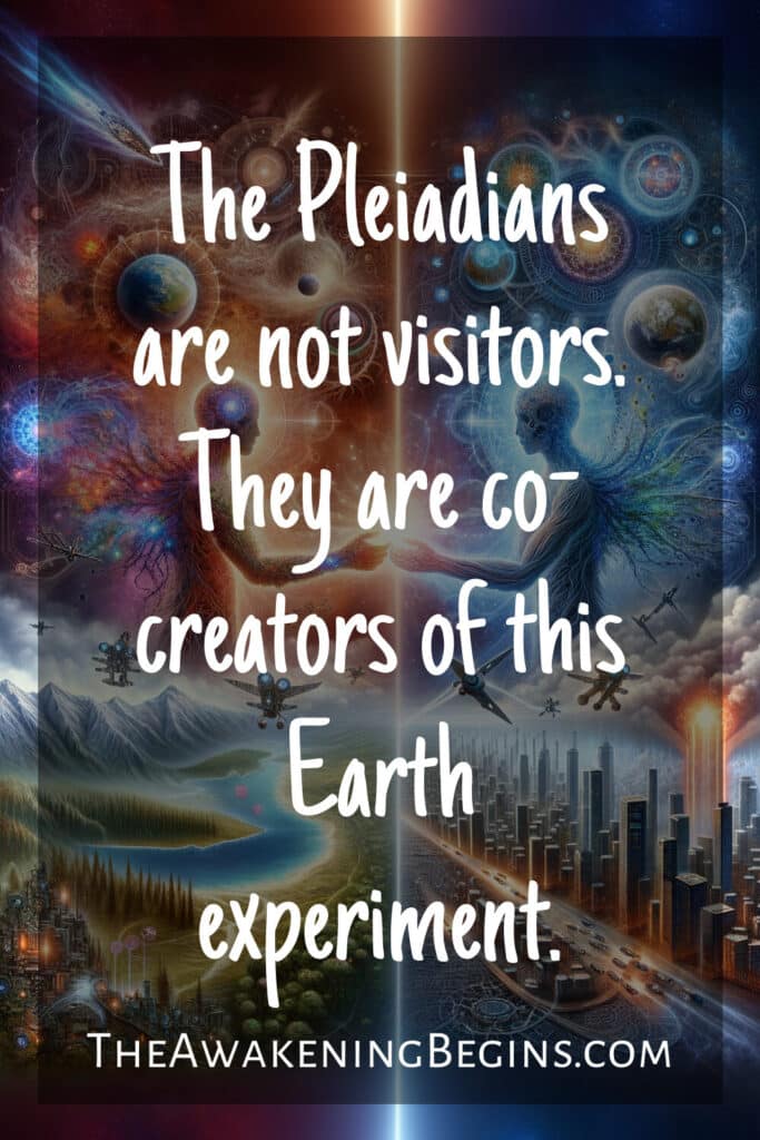 The Pleiadians are not visitors. They are co-creators of this Earth experiment.