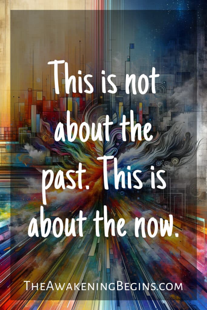 This is not about the past. This is about the now.