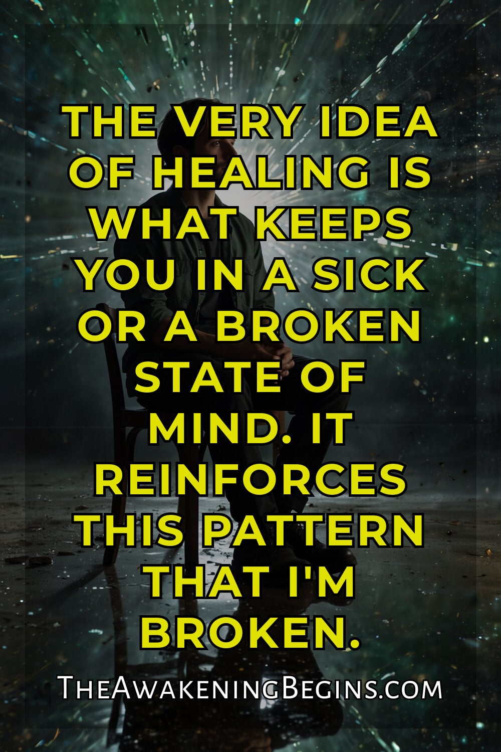 Pinterest Image The very idea of healing is what keeps you in a sick or a broken state of mind. It reinforces this pattern that I'm broken.