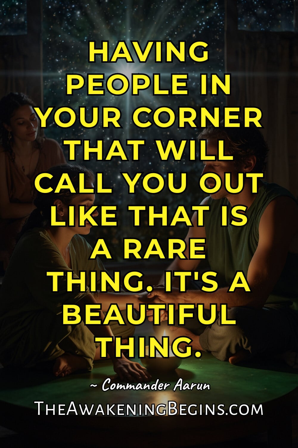 Pinterst Image Having people in your corner that will call you out like that is a rare thing. It's a beautiful thing.