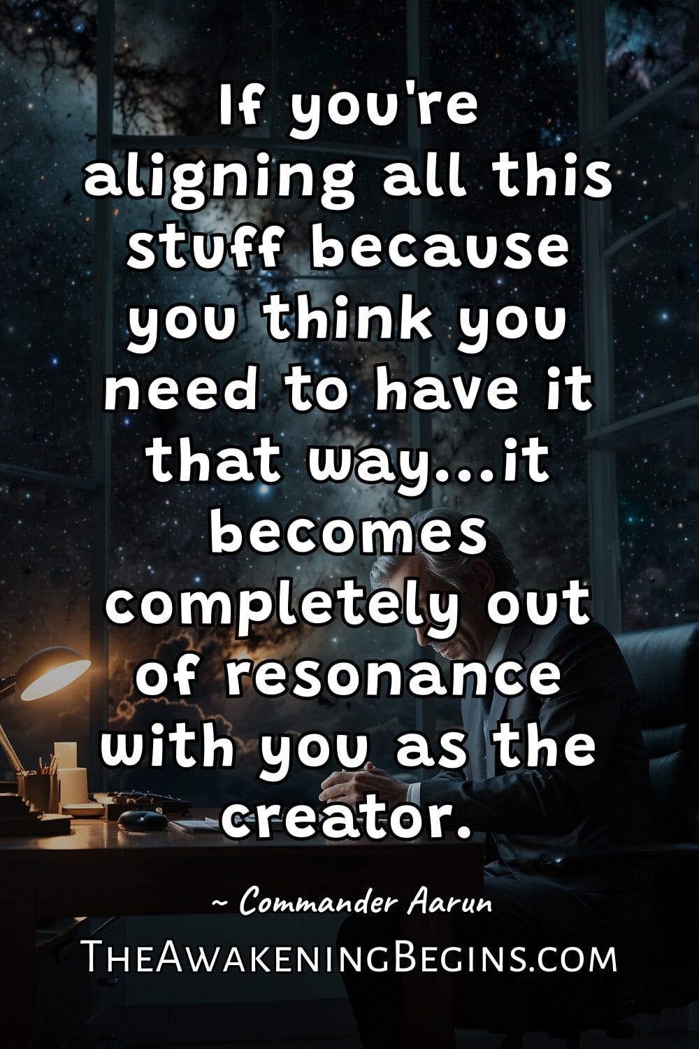 Pinterest Image If you're aligning all this stuff because you think you need to have it that way...it becomes completely out of resonance with you as the creator.