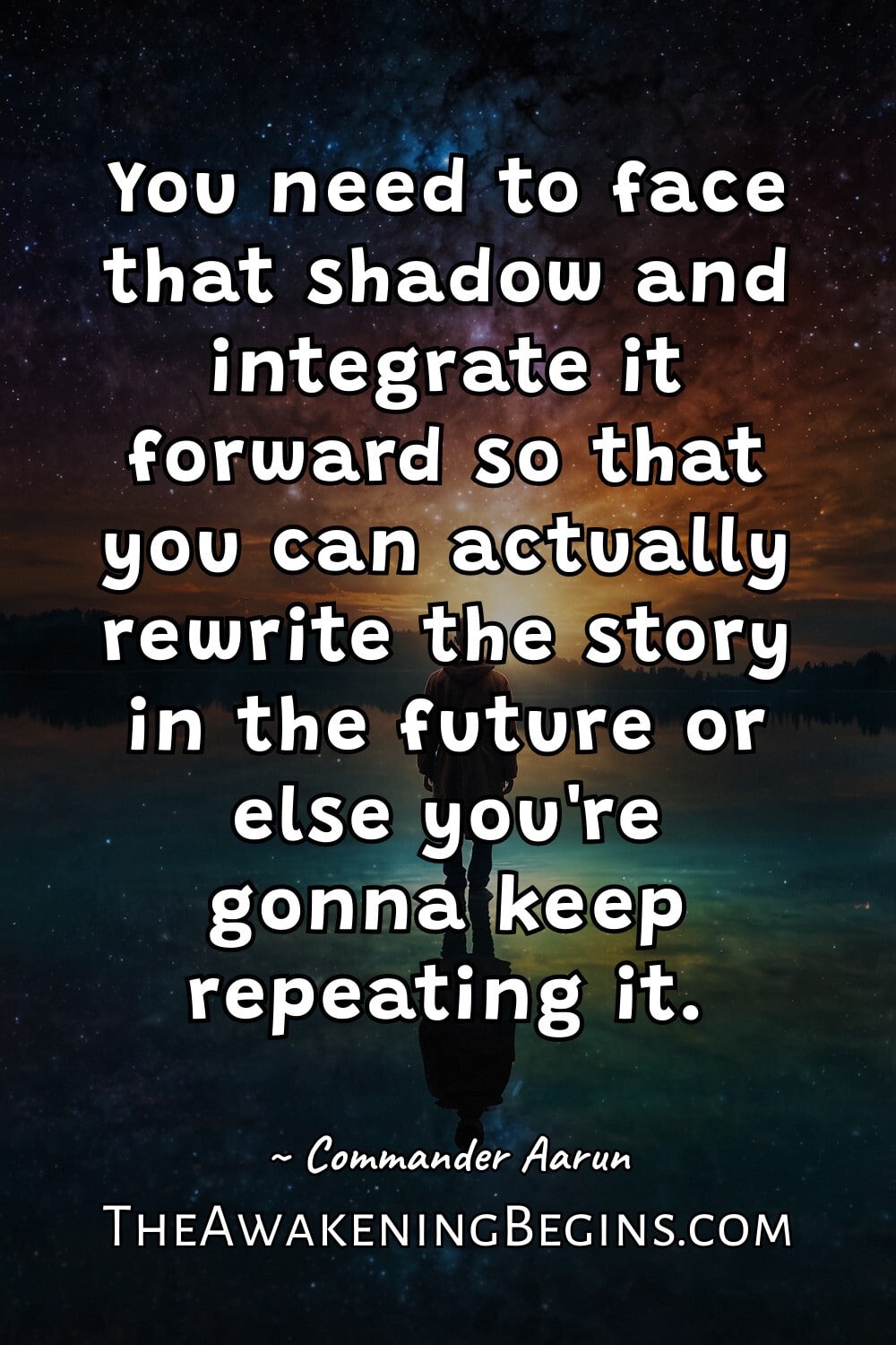 Pinterest Image You need to face that shadow and integrate it forward so that you can actually rewrite the story in the future or else you're gonna keep repeating it.