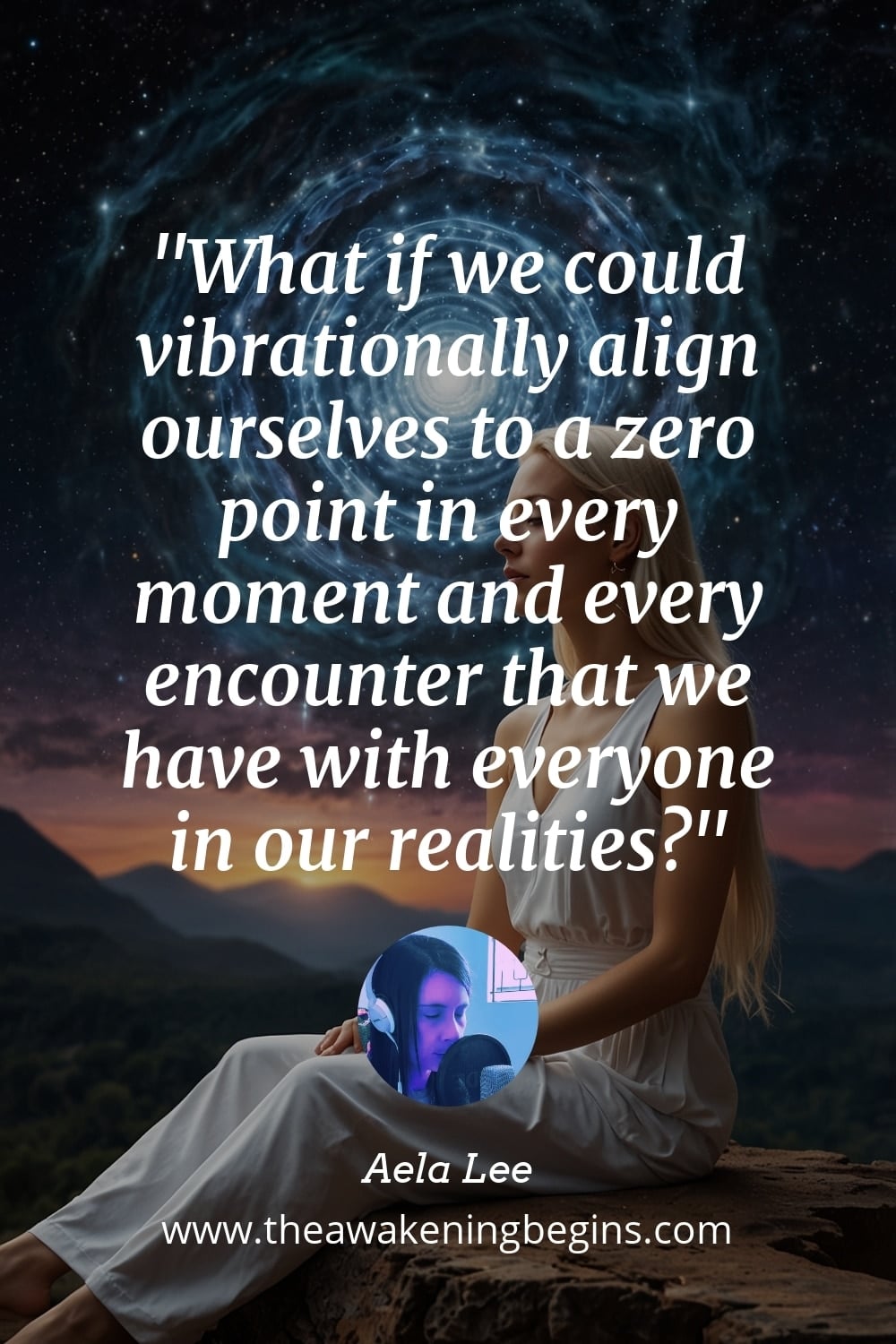 Pinterst Image What if we could vibrationally align ourselves to a zero point in every moment and every encounter that we have with everyone in our realities?
