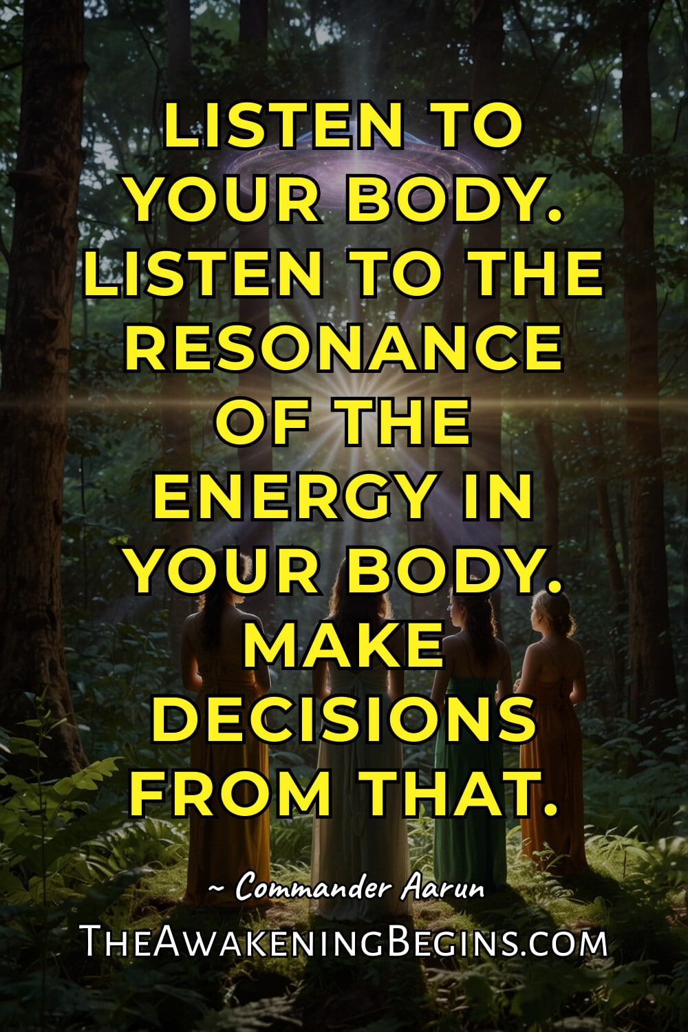 Pinterst Image Listen to your body. Listen to the resonance of the energy in your body. Make decisions from that.