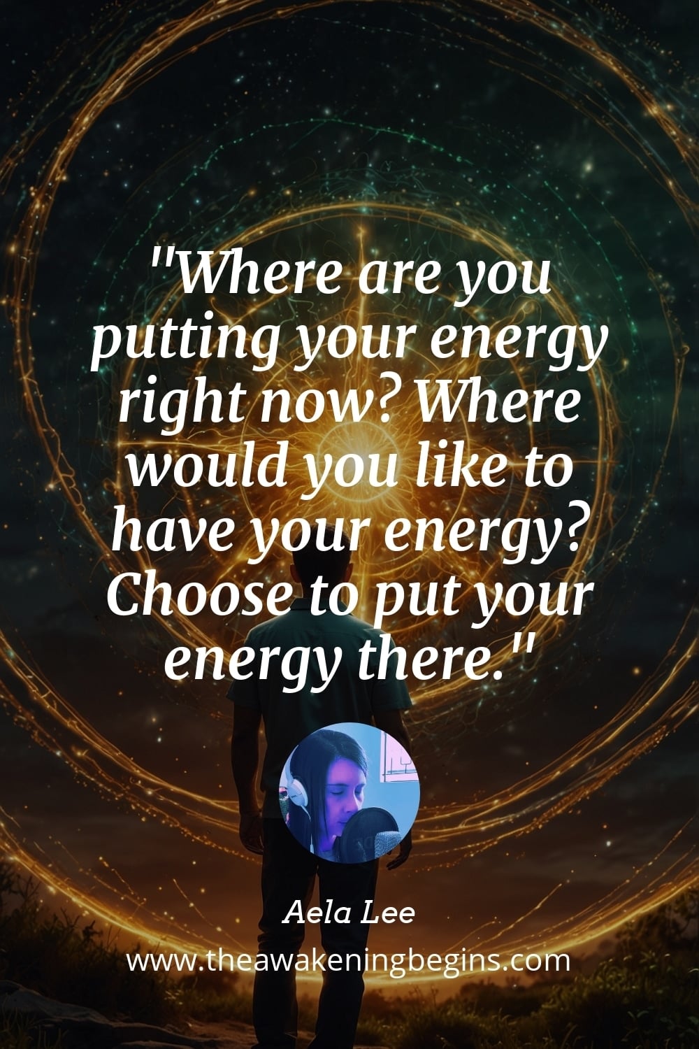 Pinterst Image Where are you putting your energy right now? Where would you like to have your energy? Choose to put your energy there.