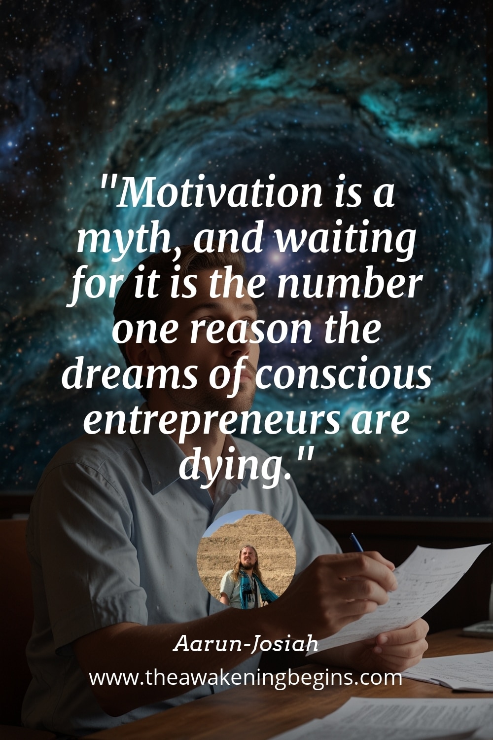 Pinterst Image Motivation is a myth, and waiting for it is the number one reason the dreams of conscious entrepreneurs are dying.