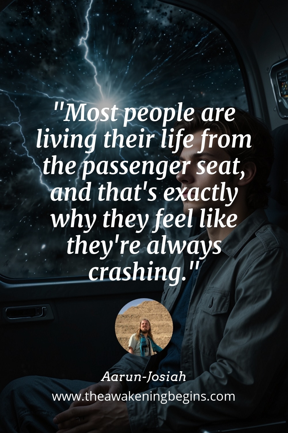 Pinterst Image Most people are living their life from the passenger seat, and that's exactly why they feel like they're always crashing.