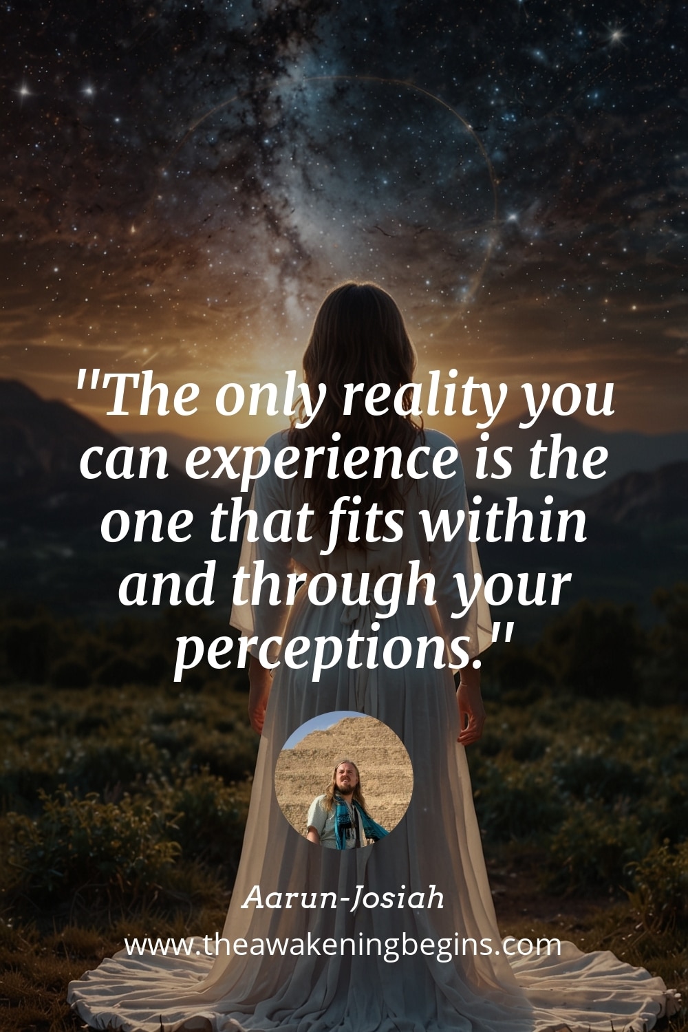 Pinterst Image The only reality you can experience is the one that fits within and through your perceptions.