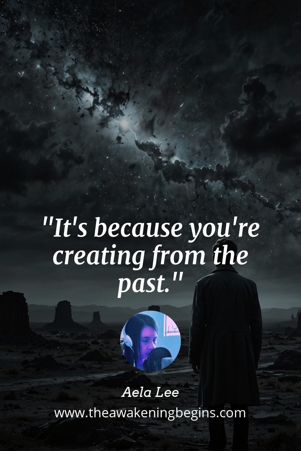 Pinterst Image It's because you're creating from the past.