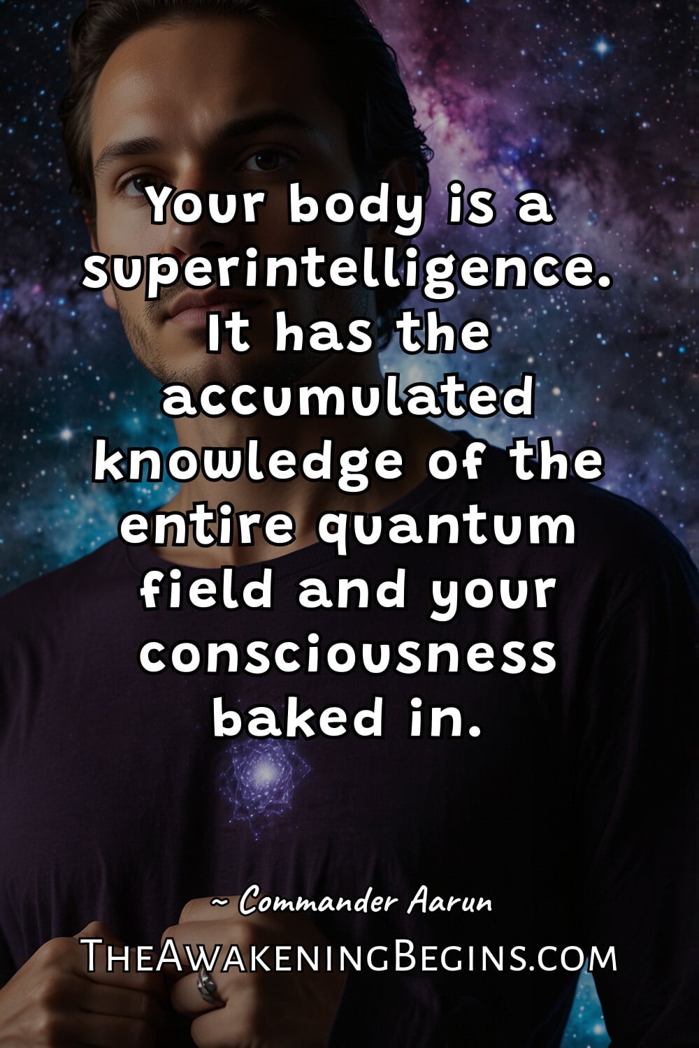 Pinterest Image Your body is a superintelligence. It has the accumulated knowledge of the entire quantum field and your consciousness baked in.