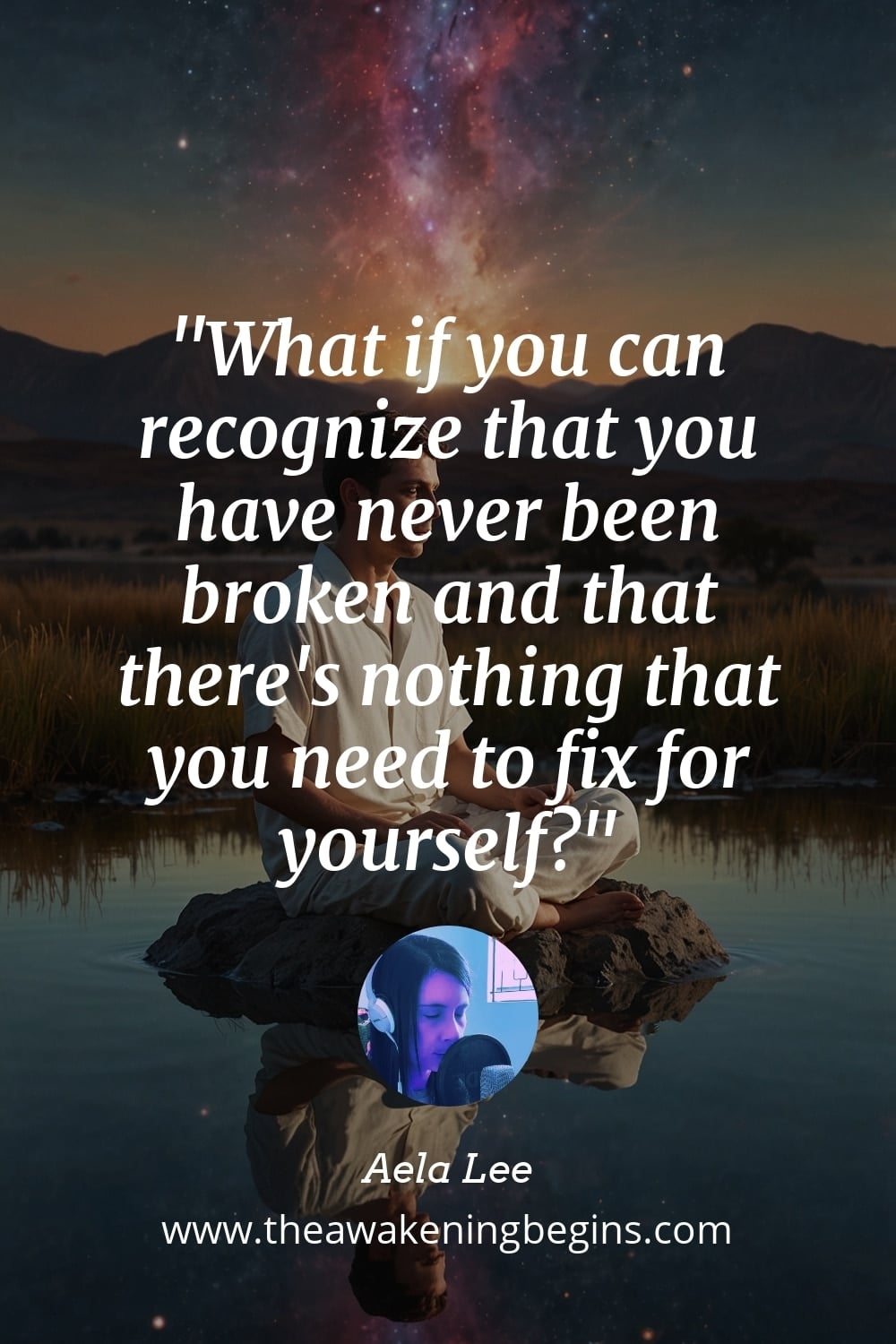 Pinterest Image What if you can recognize that you have never been broken and that there's nothing that you need to fix for yourself?