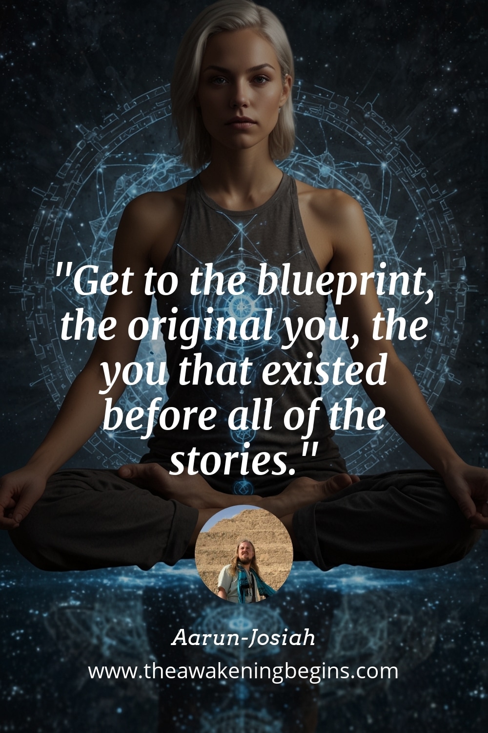 Pinterest Image Get to the blueprint, the original you, the you that existed before all of the stories.