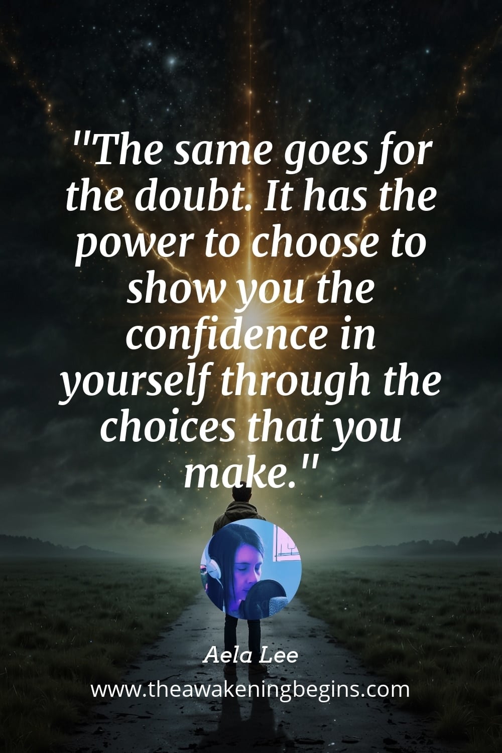 Pinterest Image The same goes for the doubt. It has the power to choose to show you the confidence in yourself through the choices that you make.