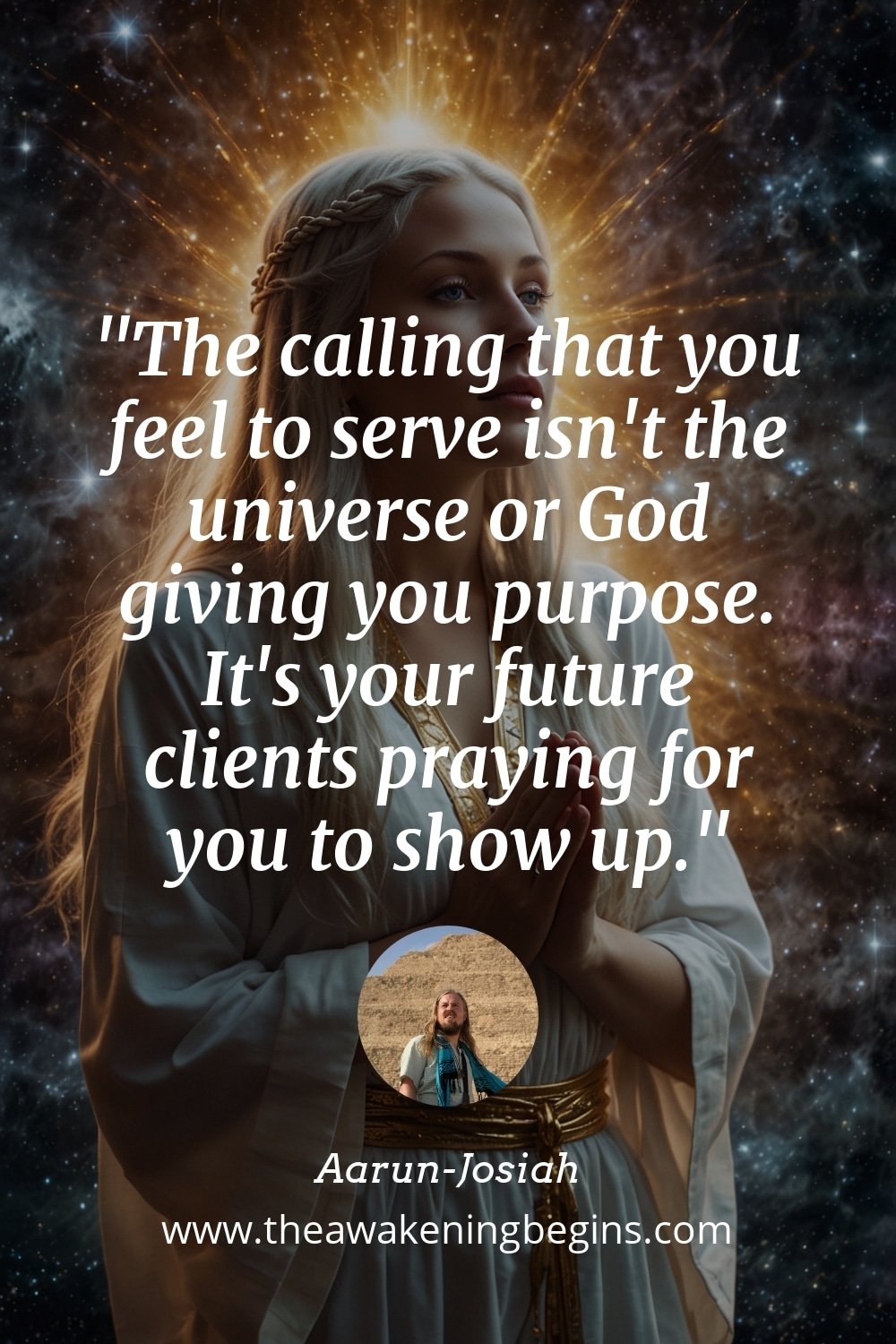 Pinterest Image The calling that you feel to serve isn't the universe or God giving you purpose. It's your future clients praying for you to show up.