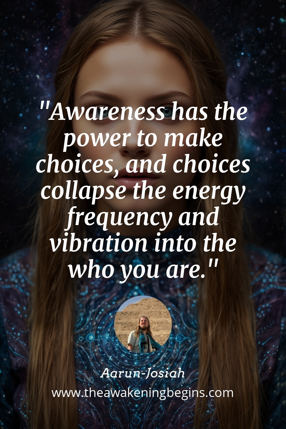 Pinterest Image Awareness has the power to make choices, and choices collapse the energy frequency and vibration into the who you are.