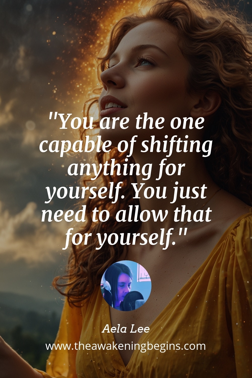 Pinterest Image You are the one capable of shifting anything for yourself. You just need to allow that for yourself.