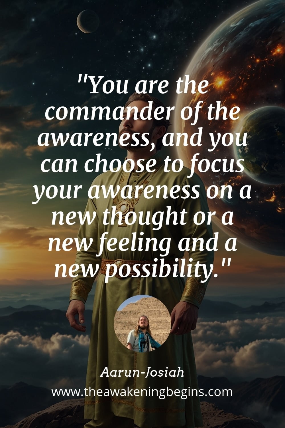 Pinterest Image You are the commander of the awareness, and you can choose to focus your awareness on a new thought or a new feeling and a new possibility.