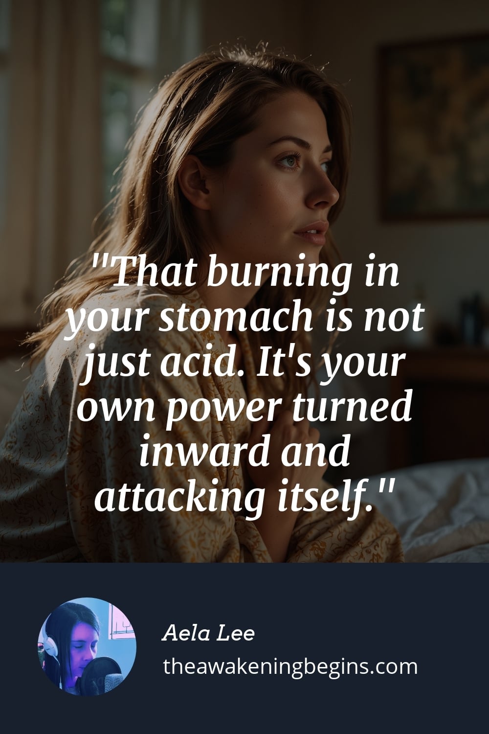 Pinterst Image That burning in your stomach is not just acid. It's your own power turned inward and attacking itself.