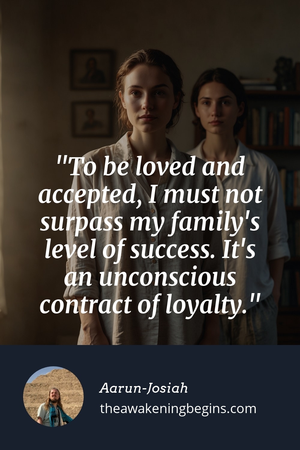 Pinterest Image To be loved and accepted, I must not surpass my family's level of success. It's an unconscious contract of loyalty.