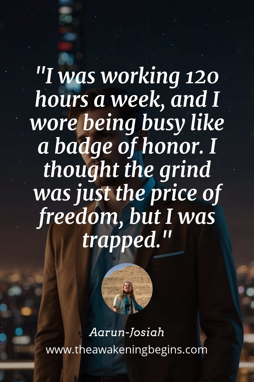 Pinterest Image I was working 120 hours a week, and I wore being busy like a badge of honor. I thought the grind was just the price of freedom, but I was trapped.