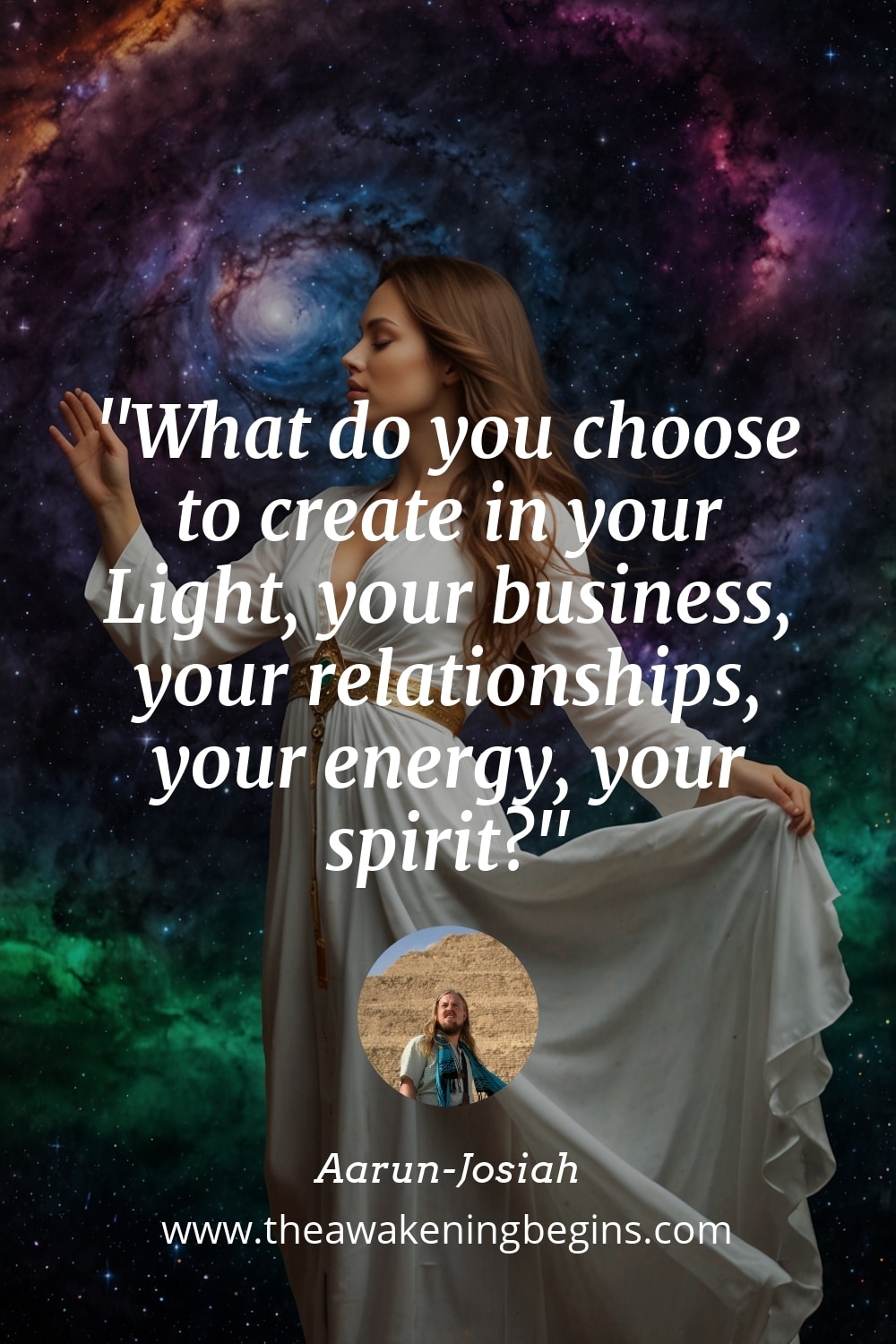 Pinterst Image What do you choose to create in your Light, your business, your relationships, your energy, your spirit?