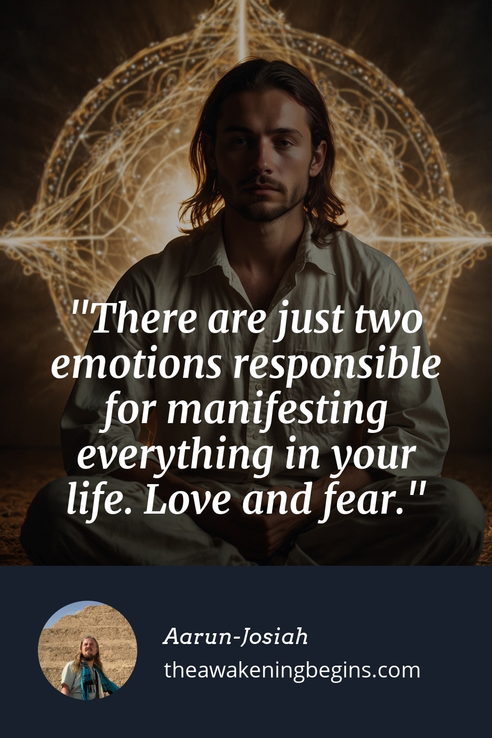 Pinterst Image There are just two emotions responsible for manifesting everything in your life. Love and fear.