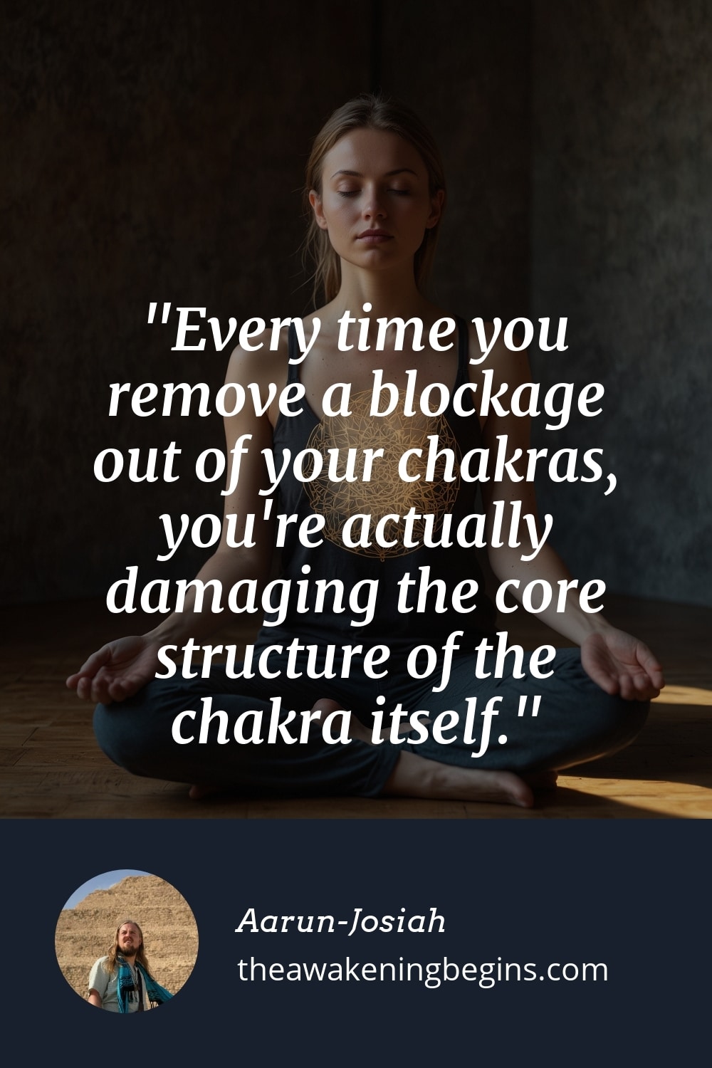 Pinterst Image Every time you remove a blockage out of your chakras, you're actually damaging the core structure of the chakra itself.