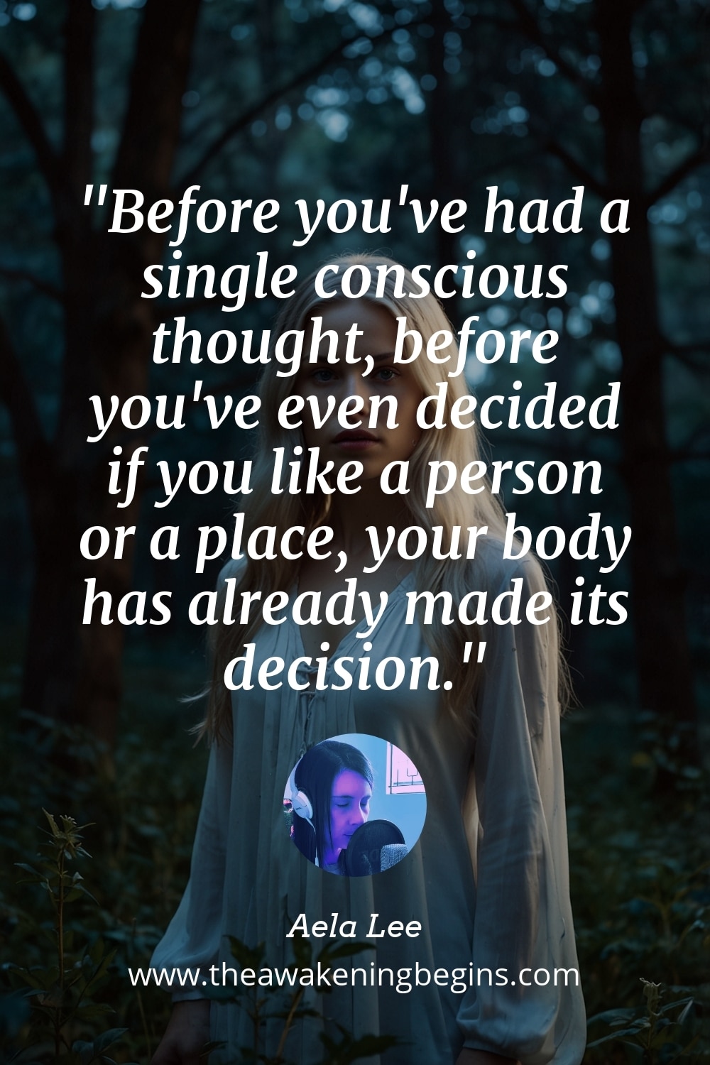 Pinterst Image Before you've had a single conscious thought, before you've even decided if you like a person or a place, your body has already made its decision.