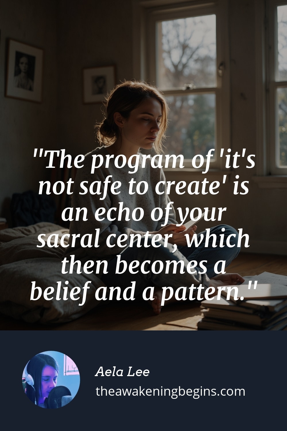 Pinterst Image The program of 'it's not safe to create' is an echo of your sacral center, which then becomes a belief and a pattern.