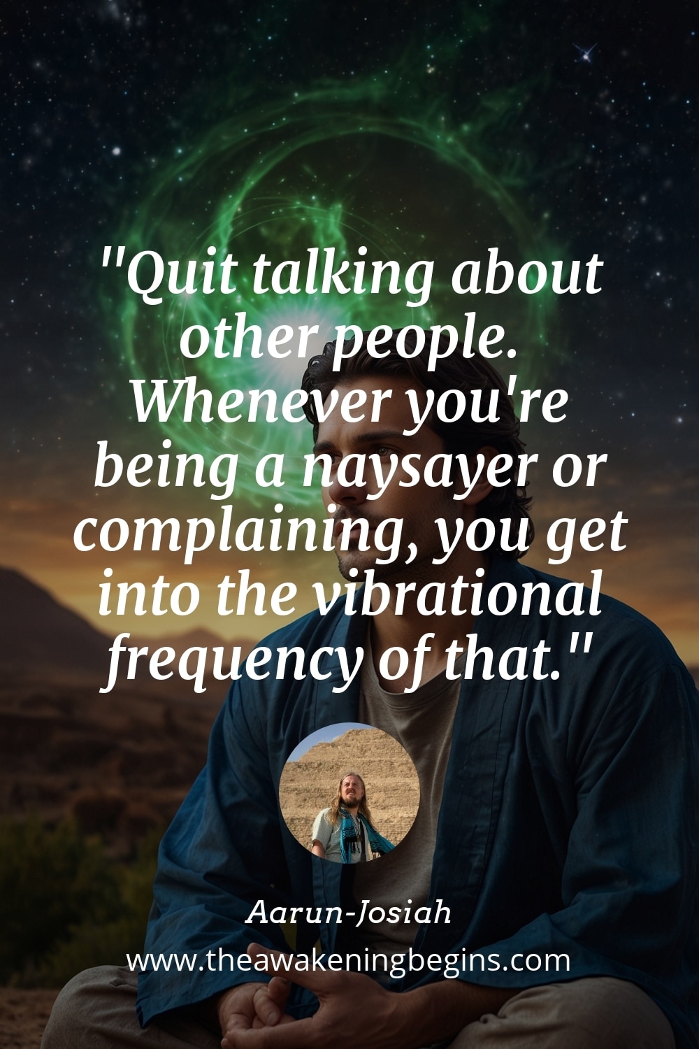 Pinterst Image Quit talking about other people. Whenever you're being a naysayer or complaining, you get into the vibrational frequency of that.