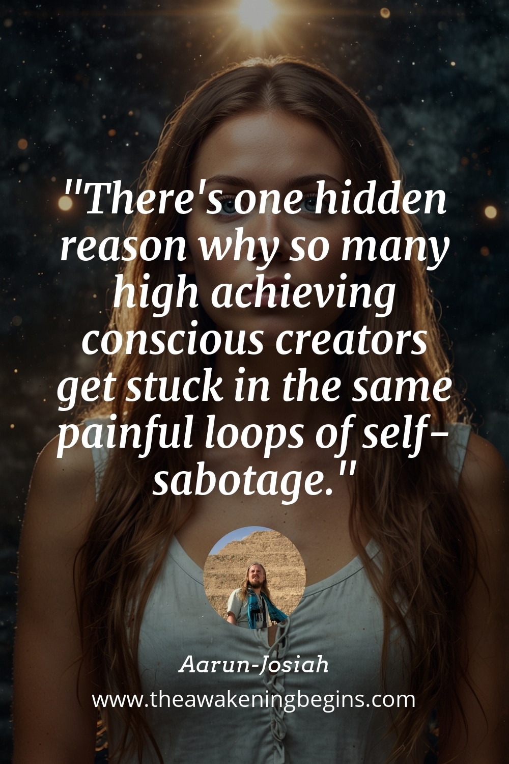 Pinterst Image There's one hidden reason why so many high achieving conscious creators get stuck in the same painful loops of self-sabotage.