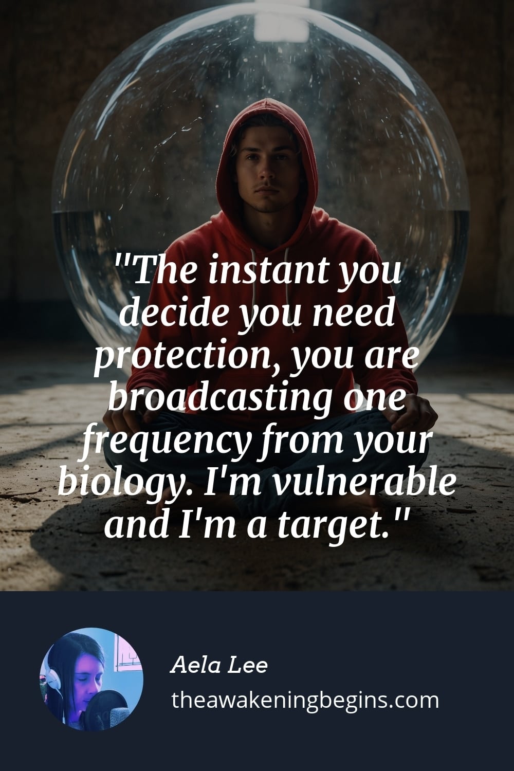 Pinterst Image The instant you decide you need protection, you are broadcasting one frequency from your biology. I'm vulnerable and I'm a target.