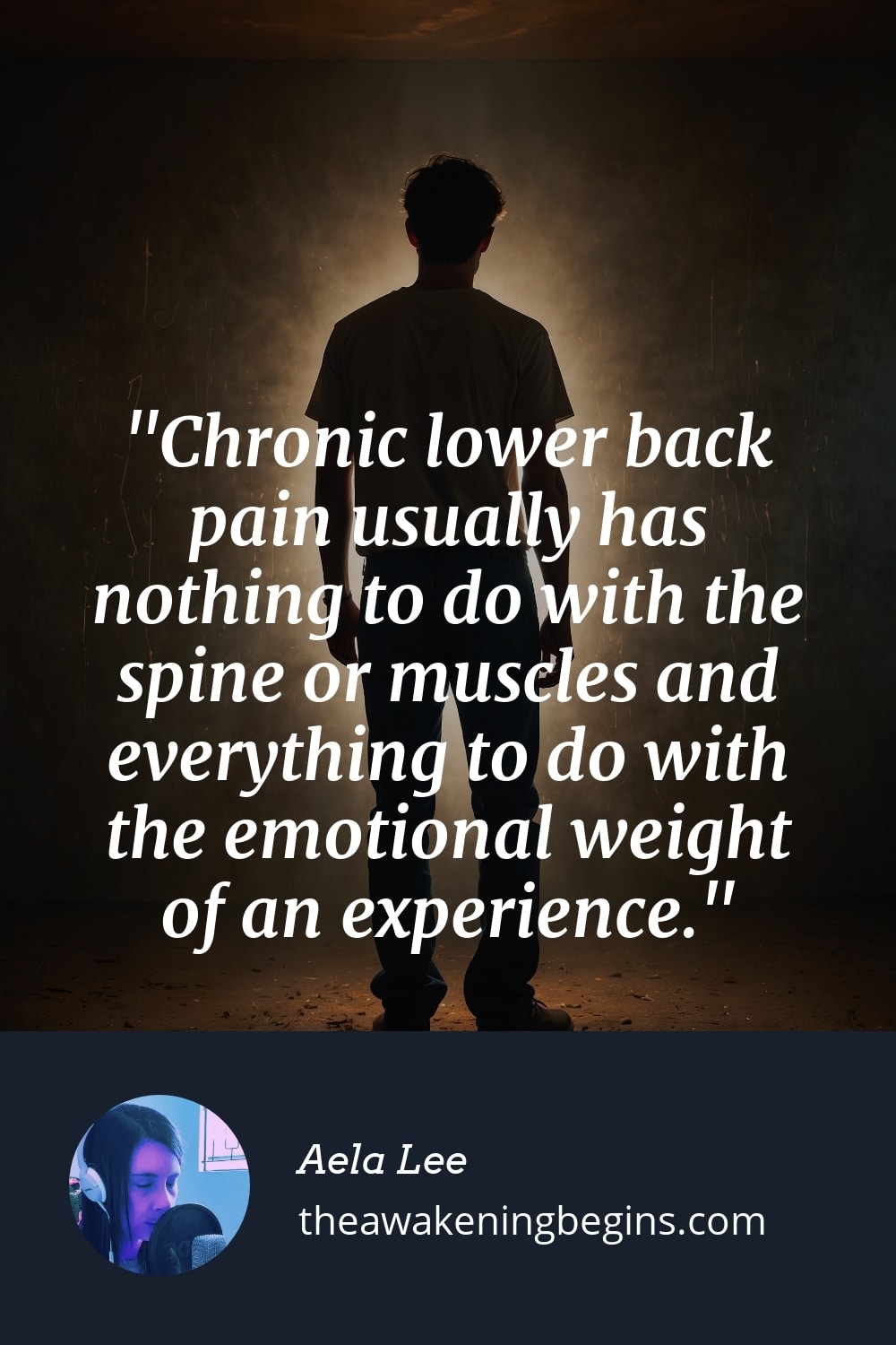 Pinterst Image Chronic lower back pain usually has nothing to do with the spine or muscles and everything to do with the emotional weight of an experience.